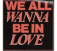 JOHN WILSON - WE ALL WANNA BE IN LOVE 7 INCH (7" VINYL 45) UK LEGACY 1985