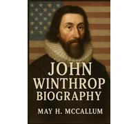 John Winthrop Biography: The Visionary Who Shaped a Nation, Divided by Zeal