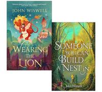 John Wiswell Collection 2 Books Set (Wearing The Lion & Someone You Can Build A Nest In)