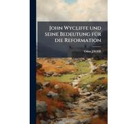 John Wycliffe und seine Bedeutung fÃ1/4r die Reformation