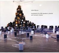 John Wynne - Installation For 300 Speakers, Pianola And Vacuum