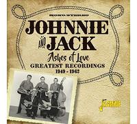 Johnnie & Jack - Ashes Of Love - Greatest Recordings 1949-1962