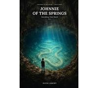 JOHNNIE OF THE SPRINGS: Chronicles of the Snake Girl (the Children of the Swamps)