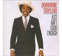 Johnnie Taylor - Just Ain't Good Enough