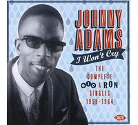 Johnny Adams - I Won’T Cry: The Complete Ric & Ron Singles 1959-1964