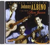 Johnny Albino Y Su Trio San Juan - La Epoca Dorada