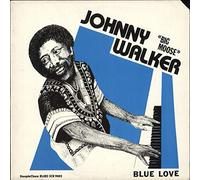 Johnny "Big Moose" Walker - Blue Love