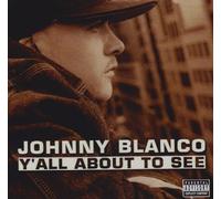 Johnny Blanco - Y'all About to See
