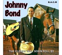 Johnny Bond - The Clouds Will Soon Roll by [Import]