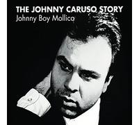 Johnny Boy Mollica - The Johnny Caruso Story
