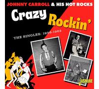 Johnny Carroll & His Hot Rocks – Crazy Rockin' – The Singles 1956-1962