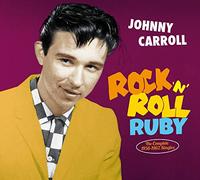 Johnny Carroll - Rock `n´ Roll Ruby: Complete 1956-62 Singles