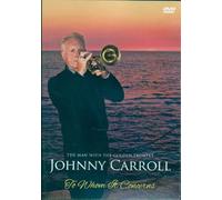 Johnny Carroll To Whom It Concerns DVD