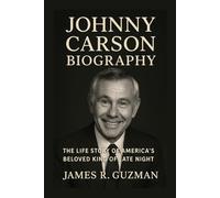 JOHNNY CARSON BIOGRAPHY: The Life Story Of America’s Beloved King Of Late Night