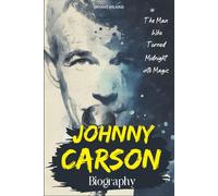 Johnny Carson Biography: The Man Who Turned Midnight into Magic