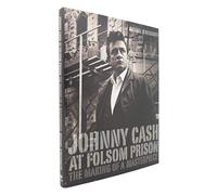 Johnny Cash at Folsom Prison: The Making of a Masterpiece