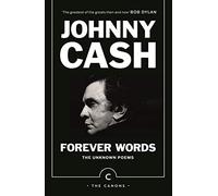 Johnny Cash. Forever Words: The Unknown Poems (Canons)