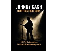 Johnny Cash Unofficial Quiz Book: 260 Trivia Questions To Entertain & Challenge Fans (Cool Quiz Books)