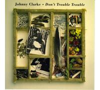 Johnny Clarke - Don't Trouble Trouble