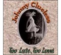 Johnny Clueless - Too Late Too Loud