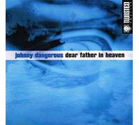Johnny Dangerous - Dear Father in Heaven