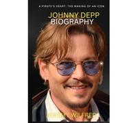Johnny Depp biography: A Pirate's Heart: The Making of an Icon