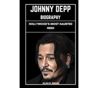 Johnny Depp Biography: Hollywood’s Most Haunted Hero