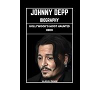 Johnny Depp Biography: Hollywood’s Most Haunted Hero