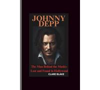 Johnny depp biography: The Man Behind the Masks-Lost and Found in Hollywood