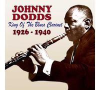 Johnny Dodds - King Of The Blues Clarinet 1926-1940