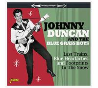 Duncan,Johnny & the Blue Grass Boys - Last Trains, Blue Heartaches and Footprints in the Show