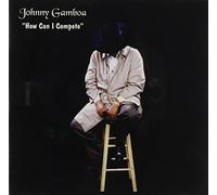 Johnny Gamboa - How Can I Compete