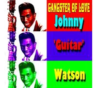 Johnny 'guitar' Watson - Gangster of Love