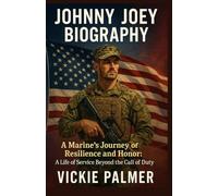 Johnny Joey Jones Biography A Marine’s Journey of Resilience and Honor:A Life of Service Beyond the Call of Duty (Lives That Inspire biographies)