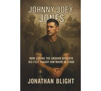 JOHNNY JOEY JONES: How Losing the Ground Beneath His Feet Taught Him Where He Stood. (Shadows Unscripted Series)