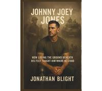 JOHNNY JOEY JONES: How Losing the Ground Beneath His Feet Taught Him Where He Stood. (Shadows Unscripted Series)