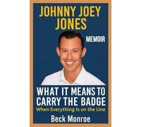 JOHNNY JOEY JONES MEMOIR: What It Means to Carry the Badge When Everything Is on the Line
