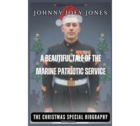Johnny Joey Jones: The Christmas Biography Edition, A Beautiful Tale Of The Marine Patriotic Service