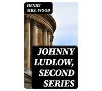 Johnny Ludlow Second Series (ebook)