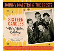 Johnny Maestro & The Crests - Sixteen Candles - The Definitive Collection 1957-62