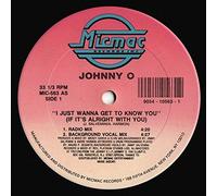 Johnny O - I Just Wanna Get To Know You (If It's Alright With You)/Don't Go Away