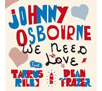 Johnny Osbourne - We Need Love (feat. Tarrus Riley, Dean Fraser) - Vinilo (Edición single 7")