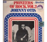 JOHNNY OTIS - PIONEERS OF ROCK VOL 3 LP (VINYL) UK STARLINE