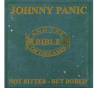 Johnny Panic and the Bibl - Not Bitter But Bored