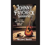 Johnny Paycheck Biography: The Outlaw Country Legend - A Life of Music, Struggles, and Redemption