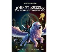 Johnny Rikkens' Fantastic Worlds - The Corestone of Bismillah: A Middle Grade Fantasy Series