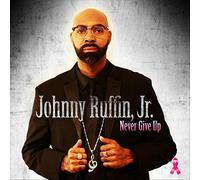 Johnny Ruffin Jr - Never Give Up