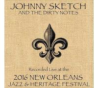 Johnny Sketch & the Dirty Notes - Sketch / Dirty Notes / Live At JazzFest 2016 - New Orleans Jazz & Heritage Festival
