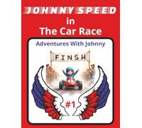 Johnny Speed in The Car Race: Cheer For Johnny in This Exciting Car Race Adventure | 8.5x11 | 24 Pages With Colorful Illustrations.