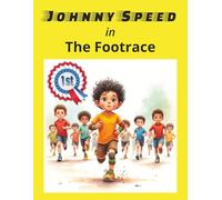 Johnny Speed in The Footrace: Cheer Johnny On To The Finish Line In This Exciting Race For First Place. | 8.5x11 | 24 Pages With Colorful Illustrations.